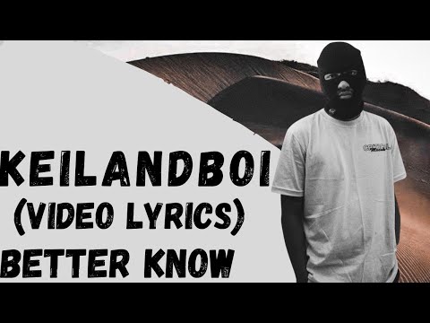 Keilandboi - Better Know (Video Lyrics)