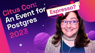 Here’s What’s Brewing at Citus Con: An Event for Postgres 2023