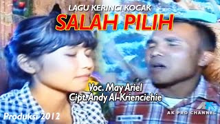Download lagu lagu Kerinci Kocak - SALAH PILIH - May Ariel - Cipt. Andy Al-Krienciehie mp3