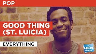 Good Thing (St. Luicia) : Everything | Karaoke with Lyrics