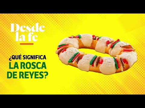 ¿Qué significa la Rosca de Reyes?