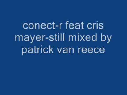 CONECT-R FEAT CRIS MAYER-STILL MIXED BY PATRICKVANREECE.wmv