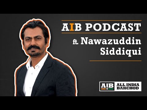 AIB Podcast: feat. Nawazuddin Siddiqui AIB Podcast: feat. Nawazuddin Siddiqui