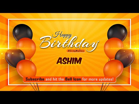 ASHIM Happy Birthday Song – Happy Birthday to You | Sing my Day