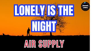 Lonely Is The Night - Air Supply (Lyrics Video) | Classic Love Song