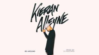 Kieran Alleyne | Be Around (Prod. by DJ Mustard)