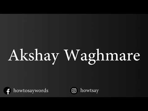 How To Pronounce Akshay Waghmare