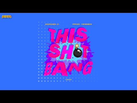 Morgen C. x YikeMike - This Shit Bang (Official Audio)