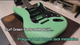 Surf Green Partscaster Build: Installing the Pickguard & Output Jack on a  Stratocaster body