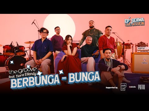 THE GROOVE FEAT TIARA EFFENDY - BERBUNGA - BUNGA (LIVE SESSION)