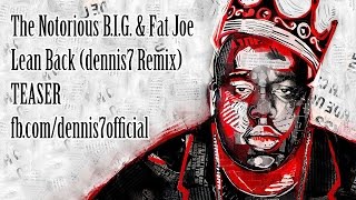 The Notorious B.I.G. - Lean Back (dennis7 Remix) (feat. Fat Joe) TEASER