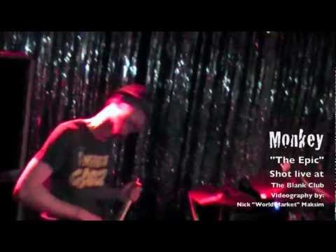 MONKEY - The Epic (Blank Club, San Jose, CA) 2011