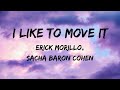 PHYSICALLY FIT LYRICS I Like To Move It Erick Morillo Sacha Baron Cohen