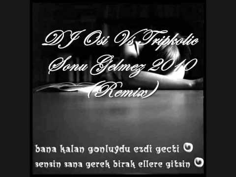 DJ OSI Vs Tripkolic- Sonu Gelmez 2010 (Remix)
