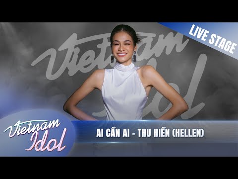 THU HIỀN HELLEN "nóng bỏng mắt" khi hát hit của Bảo Anh AI CẦN AI | Vietnam Idol 2023