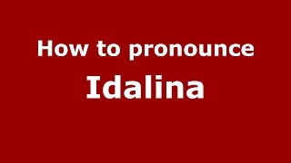 How to pronounce Idalina