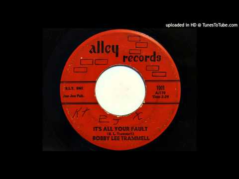 Bobby Lee Trammell - It's All Your Fault (Alley 1001)
