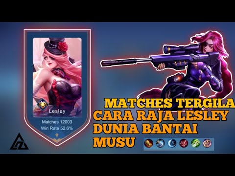 BELAJAR OFFLANE LESLEY DARI RAJA LESLEY DUNIA  12 000+ MATCH BUILD TERSAKIT 2021