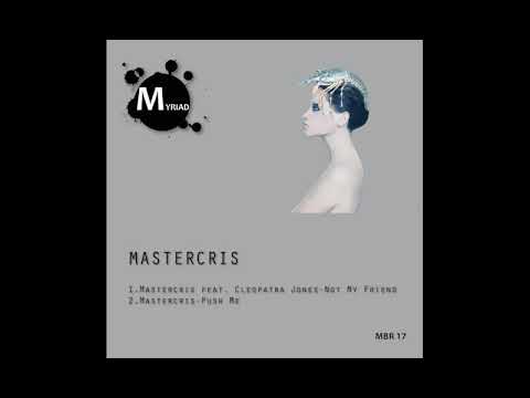 Mastercris feat. Cleopatra Jones - Not My Friend ( Original Mix )