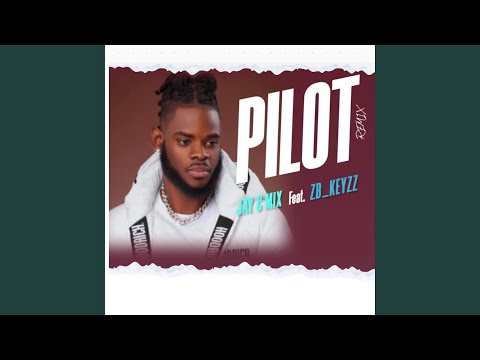 PILOT (Jay c mix ft ZBkeyzz)
