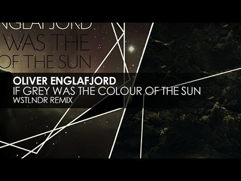 Oliver Englafjord - If Grey Was The Colour Of The Sun (WSTLNDR Remix)