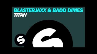 Blasterjaxx & Badd Dimes - Titan (Original Mix)