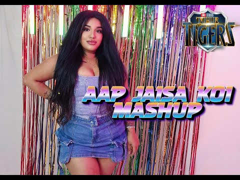 THE TIGERS X TISH - AAP JAISA KOI MASHUP (2K25)