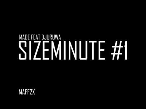 Made Feat. Djuruwa - SizeMinute #1