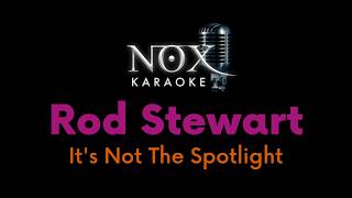 Rod Stewart - It's Not The Spotlight - NOX Karaoke