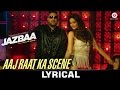 Aaj Raat Ka Scene Lyrical Video Jazbaa Badshah Shraddha Pandit Diksha Kaushal