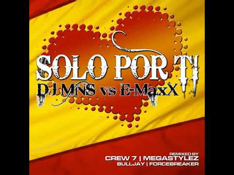 DJ MNS vs E-MaxX - Solo Por Ti (Megastylez Remix)