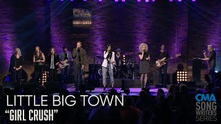 Little Big Town - Girl Crush | CMA Songwriters