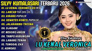 Download lagu LU KENAL VERONICA KO - LANCAR - SILVY KUMALASARI - PUSAKA CAMPURSARI FULL ALBUM TERBARU 2026 mp3