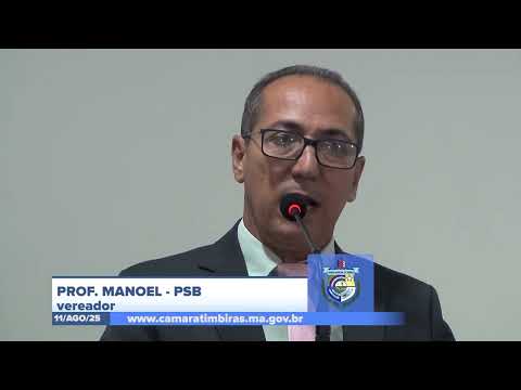  SESSÃO DIA 11/08/2025 – PRONUNCIAMENTO DO VEREADOR PROF. MANOEL