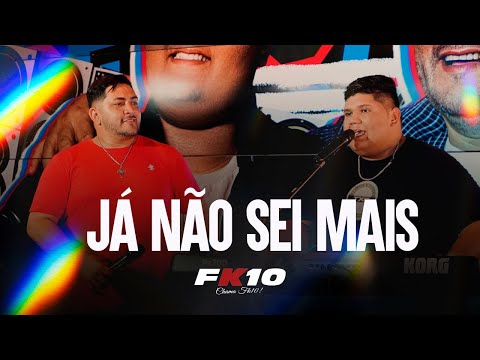 Já não sei mais - FK10 -  (Clipe Oficial)