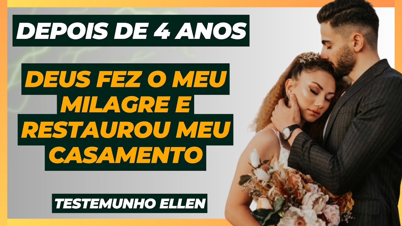 DEPOIS DE 4 ANOS DEUS FEZ O MILAGRE E RESTAUROU MEU CASAMENTO