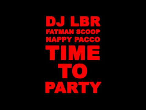 DJ LBR Feat. Fatman Scoop & Nappy Paco - Time To Party (Hot New Song)