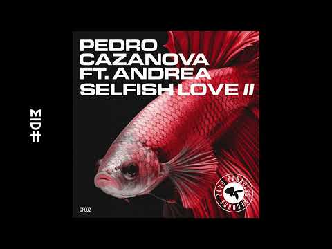 Pedro Cazanova Feat. Andrea - Selfish Love II (Dj Freespirit Main Remix)