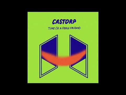Castorp – Time (Is A Fickle Friend)