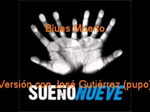 Sueño Nueve - blues muerto versión con José Gutiérrez