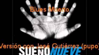 Sueño Nueve - blues muerto versión con José Gutiérrez