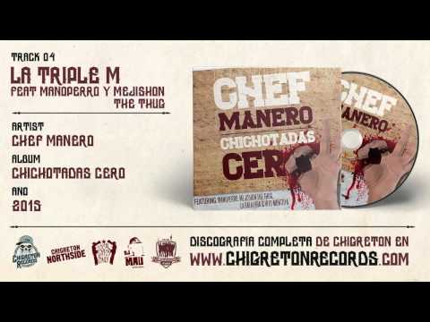 04 · Chef Manero "La Triple M" (Feat. Manoperro y Mejishon The Thug)