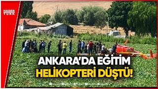 Ankara’da Eğitim Helikopteri Düştü: Bölgede Büyük Hareketlilik