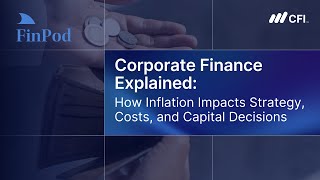 Corporate Finance Explained | How Inflation Impacts Strategy, Costs, and Capital Decisions