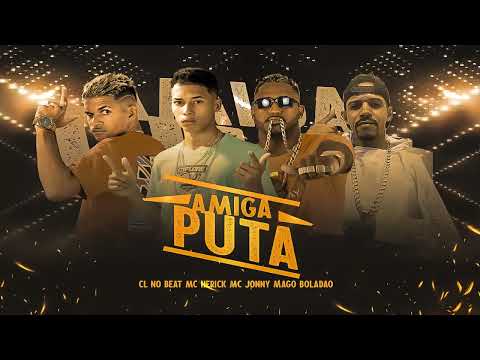 CL NO BEAT, MC JONNY, MAGO BOLADAO, MC HERICK - AMIGA PUT@ - REMIX BREGA FUNK