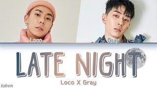 Loco(로꼬) & GRAY(그레이) - ‘Late Night’ LYRICS [HAN|ROM|ENG] 가사