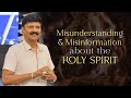 MISUNDERSTANDING & MISINFORMATION ABOUT THE HOLY SPIRIT