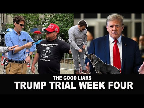 The Good Liars at The Trump Trial Week Four