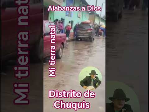 Chuquis, Dos de Mayo Huánuco Perú, #parati, #pyf #tierra #natal, #alabanzas, #aDios eterno, #amor