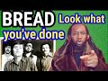 First time hearing BREAD - Look what you've done REACTION